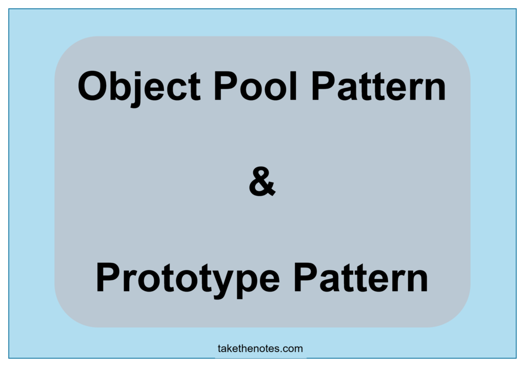 Object Pool Pattern and Prototype Pattern