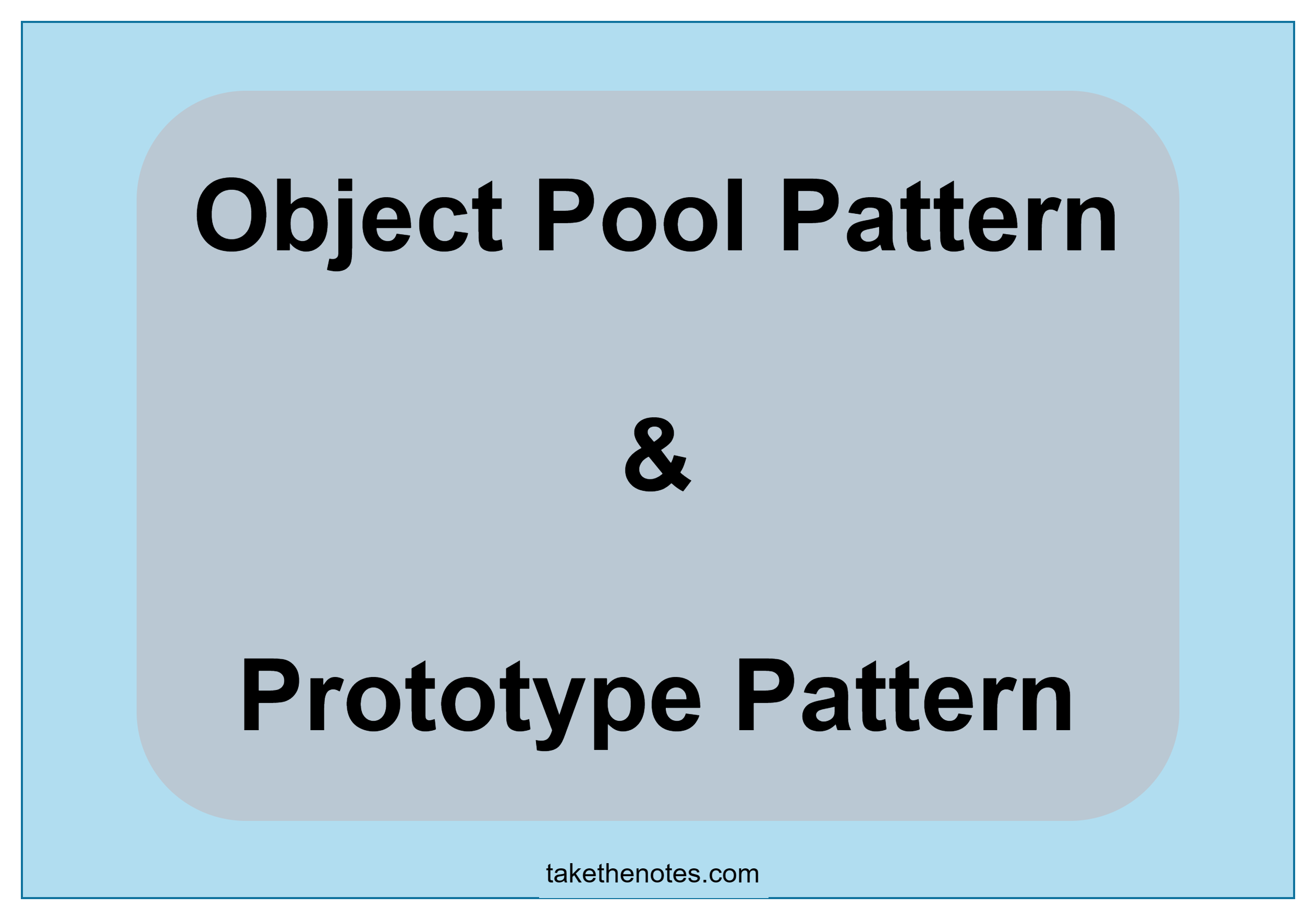 Object Pool Pattern & Prototype Pattern | Take The Notes